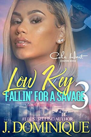 Low Key Fallin' For A Savage 3: An African American Women's Fiction: Finale by J. Dominique