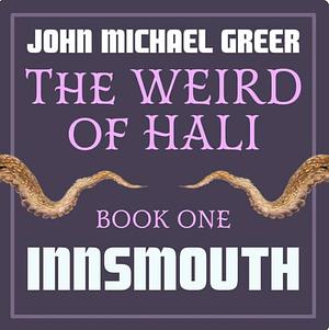 The Weird of Hali: Innsmouth by John Michael Greer