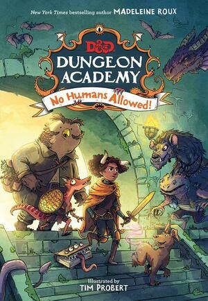 D&D Dungeon Academy: No Humans Allowed by Madeleine Roux