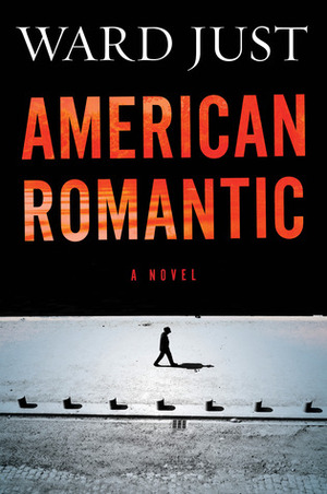 American Romantic: A Novel by Ward Just