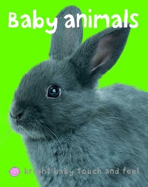 Bright Baby Touch & Feel Baby Animals by Roger Priddy