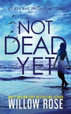 Not Dead Yet by Willow Rose