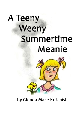 A Teeny Weeny Summertime Meanie by Glenda Mace Kotchish