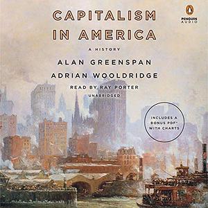 Capitalism in America: A History by Alan Greenspan, Adrian Wooldridge