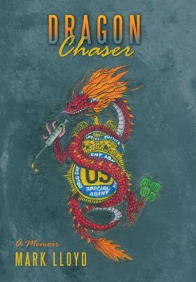 Dragon Chaser: A Memoir by Mark Lloyd