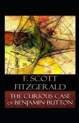 The Curious Case of Benjamin Button Illustrated by F. Scott Fitzgerald