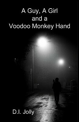 A Guy, a Girl and a Voodoo Monkey Hand by D.I. Jolly