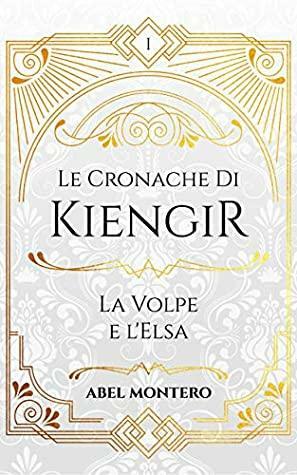 Le Cronache di Kiengir: La Volpe e L'Elsa by Abel Montero