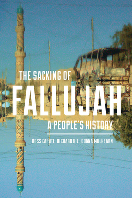 The Sacking of Fallujah: A People's History by Ross Caputi, Donna Mulhearn, Richard Hil