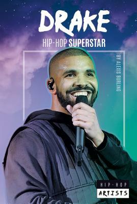 Drake: Hip-Hop Superstar by Alexis Burling