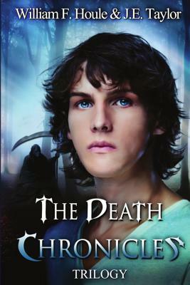 The Death Chronicles Trilogy by William F. Houle, J. E. Taylor