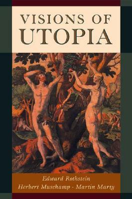 Visions of Utopia by Martin Marty, Edward Rothstein, Herbert Muschamp
