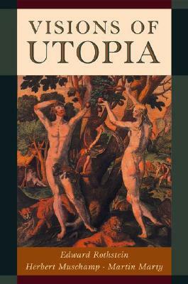 Visions of Utopia by Herbert Muschamp, Edward Rothstein, Martin Marty