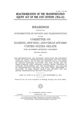 Reauthorization of the Transportation Equity Act of the 21st Century (TEA-21) by Committee on Banking Housing (senate), United States Congress, United States Senate