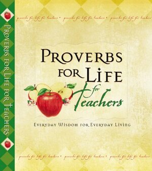 Proverbs for Life for Teachers: Everyday Wisdom for Everyday Living by Lila Empson