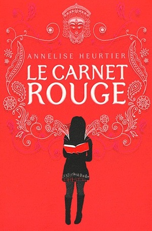 Le carnet rouge by Annelise Heurtier