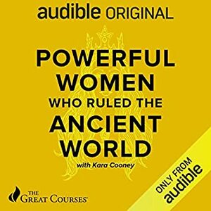 Powerful Women Who Ruled the Ancient World by Kara Cooney