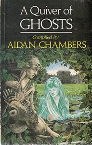 A Quiver of Ghosts by Aidan Chambers