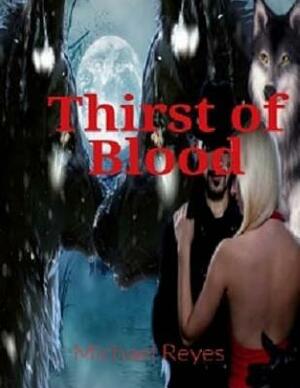 Thirst of Blood: Mystery, Suspense, Thriller, Suspense Crime Thriller by Michael Reyes