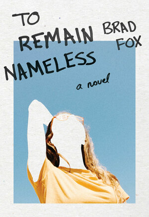 To Remain Nameless by Brad Fox