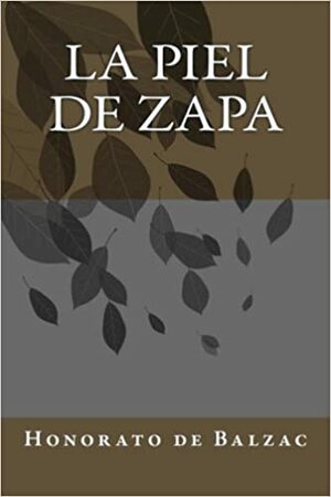 La Piel de Zapa by Honoré de Balzac, Honorato de Balzac