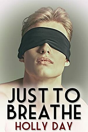 Just to Breathe by Holly Day