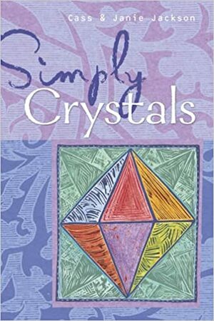 Simply Crystals by Cass Jackson, Janie Jackson