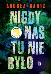 Nigdy nas tu nie było by Andrea Bartz