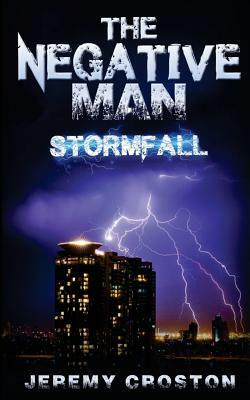 The Negative Man: Stormfall by Jeremy Croston