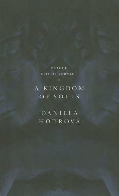 A Kingdom of Souls by Elena Sokol, Véronique Firkusny, Daniela Hodrová