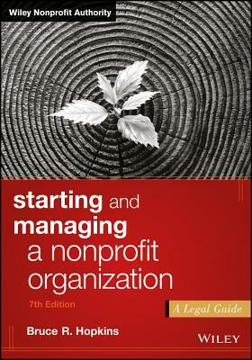 Starting and Managing a Nonprofit Organization: A Legal Guide by Bruce R. Hopkins