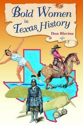 Bold Women in Texas History by Don Blevins