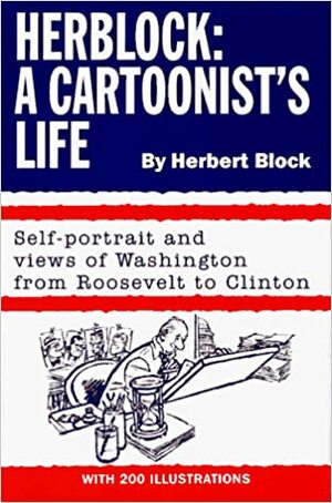 Herblock: A Cartoonist's Life by Herbert Block, Herblock