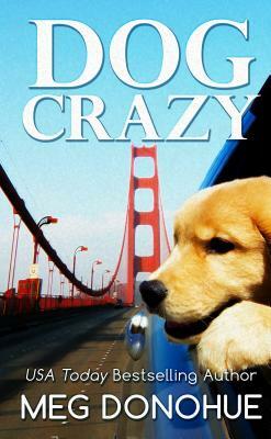 Dog Crazy by Meg Donohue