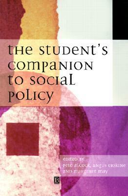 The Student's Companion to Social Policy by Pete Alcock, Margaret May, Augus Erskine
