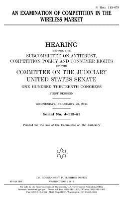 An examination of competition in the wireless market by Committee on the Judiciary, United States Congress, United States Senate