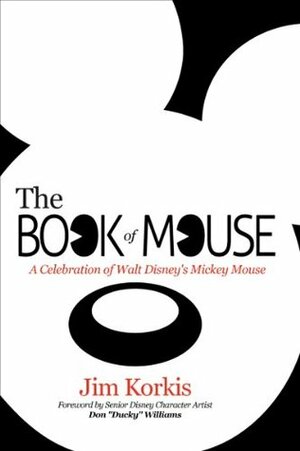 The Book of Mouse: A Celebration of Walt Disney's Mickey Mouse by Don "Ducky" Williams, Bob McLain, Jim Korkis
