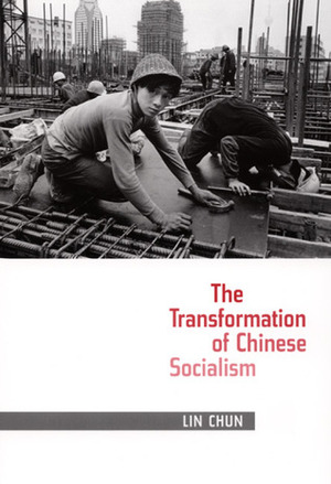 The Transformation of Chinese Socialism by Chun Lin