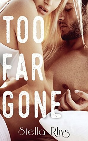 Too Far Gone by Stella Rhys