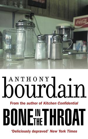Bone in the Throat by Anthony Bourdain