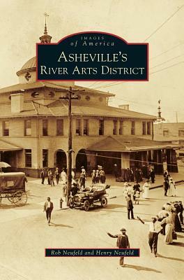 Asheville's River Arts District by Rob Neufeld, Henry Neufeld
