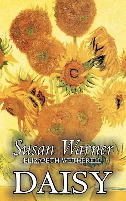 Daisy by Susan Warner, Fiction, Literary, Romance, Historical by Susan Warner, Elizabeth Wetherell