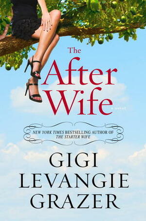 The After Wife by Gigi Levangie Grazer