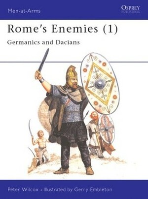 Rome's Enemies (1): Germanics and Dacians by Peter Wilcox