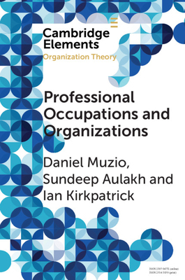 Professional Occupations and Organizations by Sundeep Aulakh, Daniel Muzio, Ian Kirkpatrick