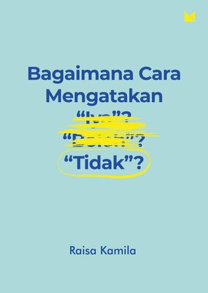 Bagaimana Cara Mengatakan Tidak? by Raisa Kamila