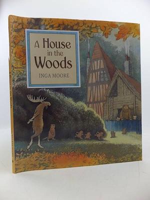 House in the Woods by Inga Moore