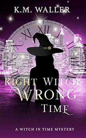 Right Witch Wrong Time by K.M. Waller