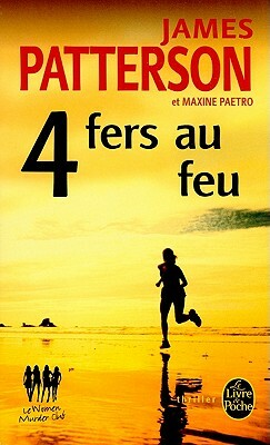 4 fers au feu by James Patterson