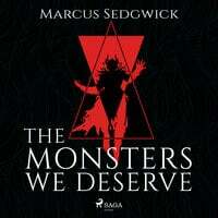 The Monsters We Deserve by Marcus Sedgwick
